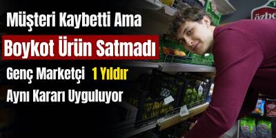 Müşteri Kaybetti Ama Boykot Ürün Satmadı Genç Marketçi 1 Yıldır Aynı Kararı Uyguluyor