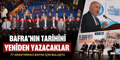 Bafra’nın Tarihini Yeniden Yazacaklar: 77 Araştırmacı Bafra İçin Buluştu