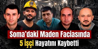 Soma’daki Maden Faciasında 5 İşçi Hayatını Kaybetti