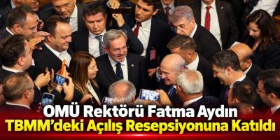 OMÜ Rektörü Fatma Aydın TBMM’deki Açılış Resepsiyonuna Katıldı