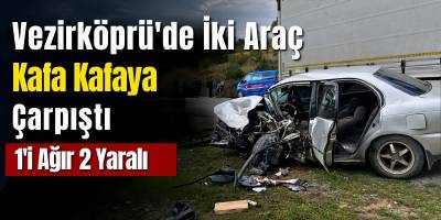 Vezirköprü’de İki Araç Kafa Kafaya Çarpıştı 1’i Ağır 2 Yaralı
