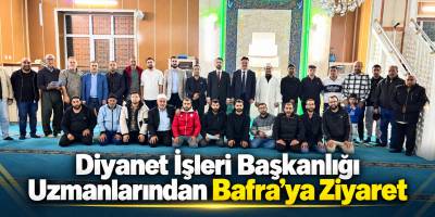 Diyanet İşleri Başkanlığı Uzmanlarından Bafra’ya Ziyaret