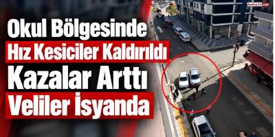 Okul Bölgesinde Hız Kesiciler Kaldırıldı Kazalar Arttı Veliler İsyanda