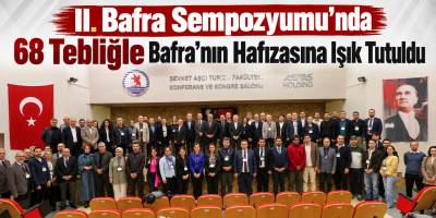 II. Bafra Sempozyumu’nda 68 Tebliğle Bafra’nın Hafızasına Işık Tutuldu