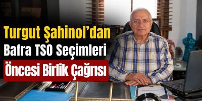 Turgut Şahinol’dan TSO Seçimleri Öncesi Birlik Çağrısı