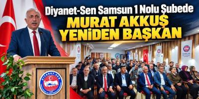 Diyanet-Sen Samsun 1 Nolu Şubede Murat Akkuş Yeniden Başkan