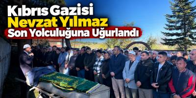 Kıbrıs Gazisi Nevzat Yılmaz Son Yolculuğuna Uğurlandı