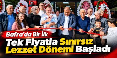 Bafra’da Bir İlk Tek Fiyatla Sınırsız Lezzet Dönemi Başladı