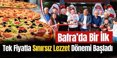Bafra’da Bir İlk Tek Fiyatla Sınırsız Lezzet Dönemi Başladı