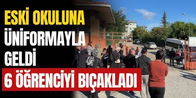 Eski Okuluna Üniformayla Geldi 6 Öğrenciyi Bıçakladı