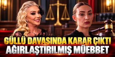 Güllü Davasında Karar Çıktı: Ağırlaştırılmış Müebbet