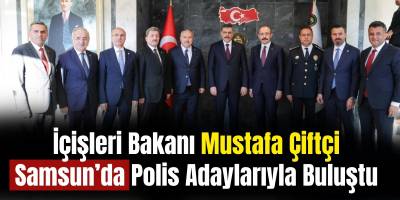 İçişleri Bakanı Mustafa Çiftçi Samsun’da Polis Adaylarıyla Buluştu
