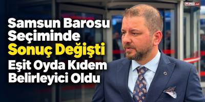 Samsun Barosu Seçiminde Sonuç Değişti Eşit Oyda Kıdem Belirleyici Oldu
