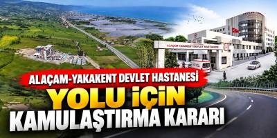 Alaçam-Yakakent Devlet Hastanesi Yolu İçin Kamulaştırma Kararı