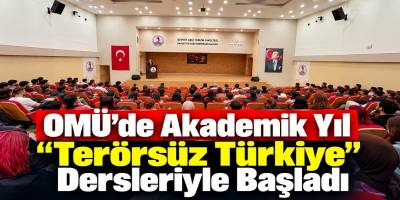 OMÜ’de Akademik Yıl “Terörsüz Türkiye” Dersleriyle Başladı