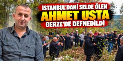 İstanbul’daki Selde Ölen Ahmet Usta Gerze’de Defnedildi