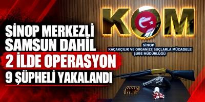 Sinop Merkezli Samsun Dahil 2 İlde Operasyon 9 Şüpheli Yakalandı