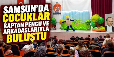 Samsun’da Çocuklar Kaptan Pengu ve Arkadaşlarıyla Buluştu