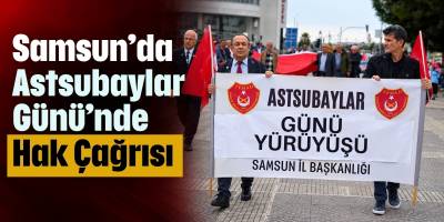 Samsun’da Astsubaylar Günü’nde Hak Çağrısı
