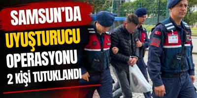 Samsun’da Uyuşturucu Operasyonu 2 Kişi Tutuklandı