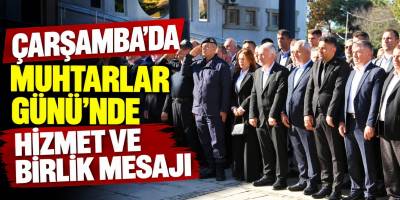Çarşamba’da Muhtarlar Günü’nde Hizmet ve Birlik Mesajı