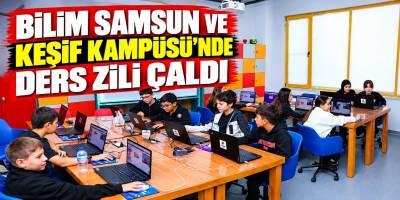 Bilim Samsun ve Keşif Kampüsü’nde Ders Zili Çaldı