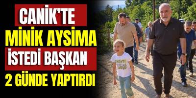 Canik'de Minik Aysima İstedi, Başkan 2 Günde Yaptırdı