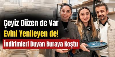 Çeyiz Düzen de Var Evini Yenileyen de! İndirimleri Duyan Buraya Koştu