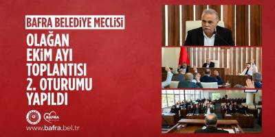 Bafra Belediye Meclisi Olağan Ekim Ayı Toplantısı 2. Oturumu Yapıldı