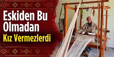 Eskiden Bu Olmadan Kız Vermezlerdi