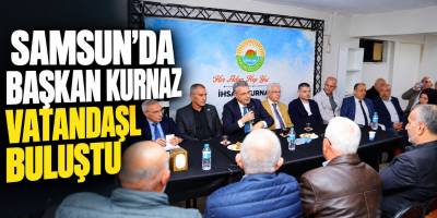Samsun’da Başkan Kurnaz Vatandaşlarla Buluştu