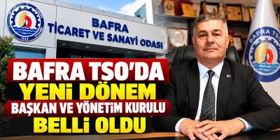 Bafra TSO’da Yeni Dönem Başkan ve Yönetim Kurulu Belli Oldu