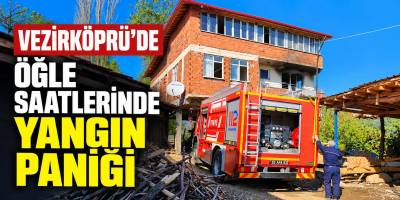 Vezirköprü’de Öğle Saatlerinde Yangın Paniği