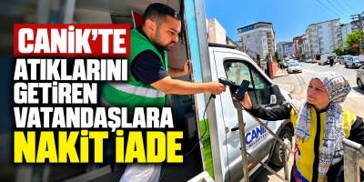 Canik'te Atıklarını Getiren Vatandaşlara Nakit İade