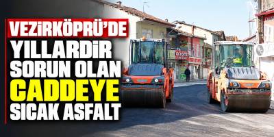Vezirköprü’de Yıllardır Sorun Olan Caddeye Sıcak Asfalt