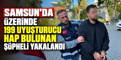 Samsun’da Üzerinde 199 Uyuşturucu Hap Bulunan Şüpheli Yakalandı