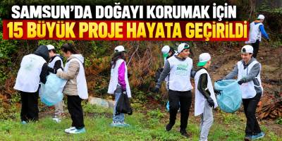 Samsun’da Doğayı Korumak İçin 15 Büyük Proje Hayata Geçirildi