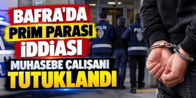 Bafra’da Prim Parası İddiası Muhasebe Çalışanı Tutuklandı