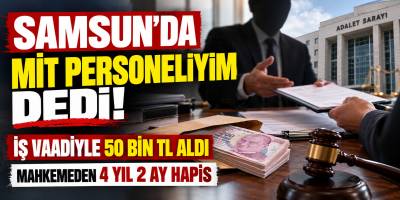 Samsun’da MİT Personeliyim Deyip İş Vaadiyle 50 Bin TL Aldı!