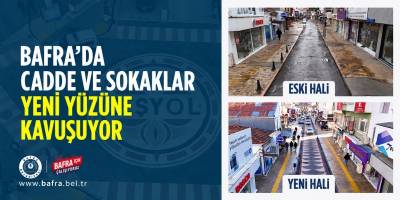 Bafra’da Cadde ve Sokaklar Yeni Yüzüne Kavuşuyor