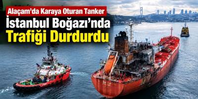 Alaçam’da Karaya Oturan Tanker Boğaz Trafiğini Durdurdu!