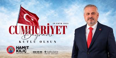 Bafra Belediye Başkanı Hamit Kılıç’tan 29 Ekim Cumhuriyet Bayramı mesajı