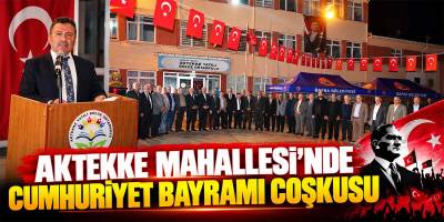Aktekke Mahallesi’nde Cumhuriyet Bayramı Coşkusu