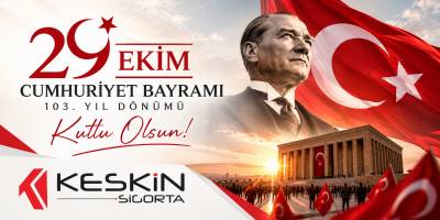 Keskin Sigorta’dan Cumhuriyetin 103. Yılına Özel 29 Ekim Kutlama Mesajı