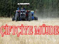 ÇİFTÇİYE SEVİNDİRİCİ HABER