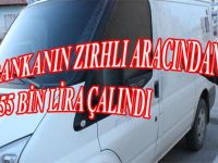 19 MAYISDA BANKANIN ZIRHLI ARACINDAN 255 BİN LİRA ÇALINDI