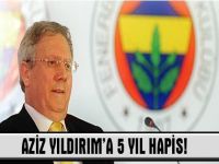Aziz Yıldırımın 5 yıl hapsi istendi!