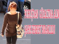 FUHUŞ İDDİASIYLA GÖZALTINA ALINAN KADIN SERBEST BIRAKILDI