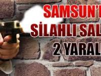 SAMSUNDA SİLAHLI SALDIRI: 2 YARALI
