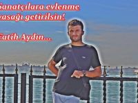 Sanatçılara evlenme yasağı getirilsin!